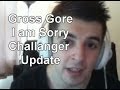 Sorry being douche Challenger Update