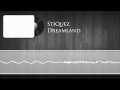 StiQuez - Dreamland [HQ + HD]