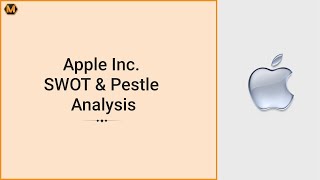 APPLE Inc. SWOT & Pestle Analysis - MyAssignmenthelp.com