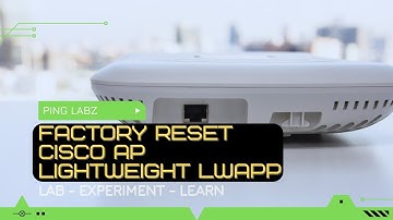 How to Factory Reset Cisco Lightweight Access Point
