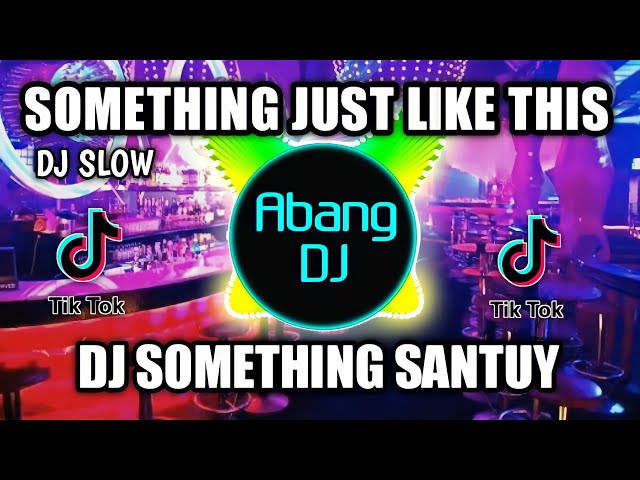 DJ SOMETHING JUST LIKE THIS REMIX VIRAL TIKTOK TERBARU 2022 DJ SANTUY SOMETHING JUST LIKE THIS class=