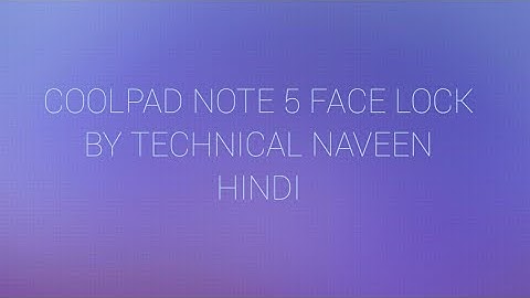 Coolpad note 5 face lock by TECHNICAL NAVEEN HINDI
