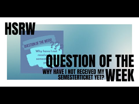 Question of the Week - Why have I not received my semesterticket yet?