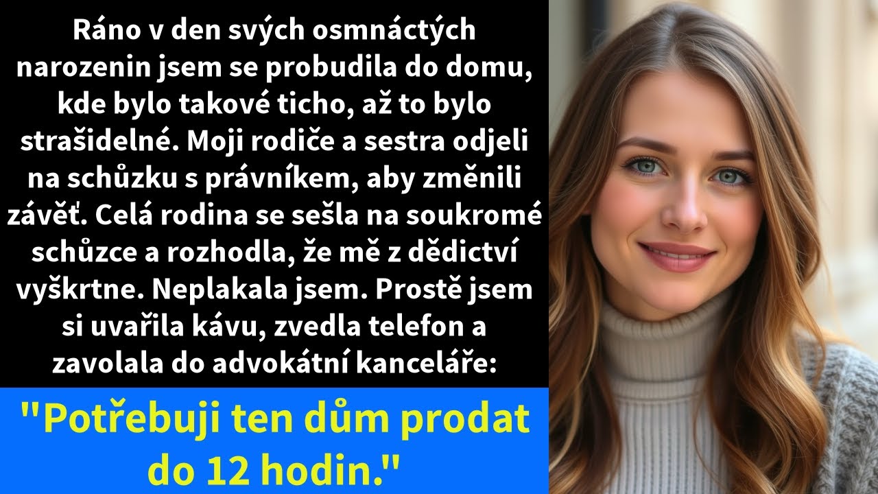Ráno v den svých osmnáctých narozenin jsem se probudila do domu, kde bylo takové ticho,