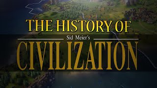 The History of Sid Meier's Civilization