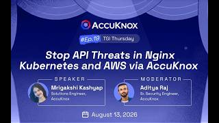 TGIT Ep19 - Stop API Threats in Nginx Kubernetes and AWS via AccuKnox
