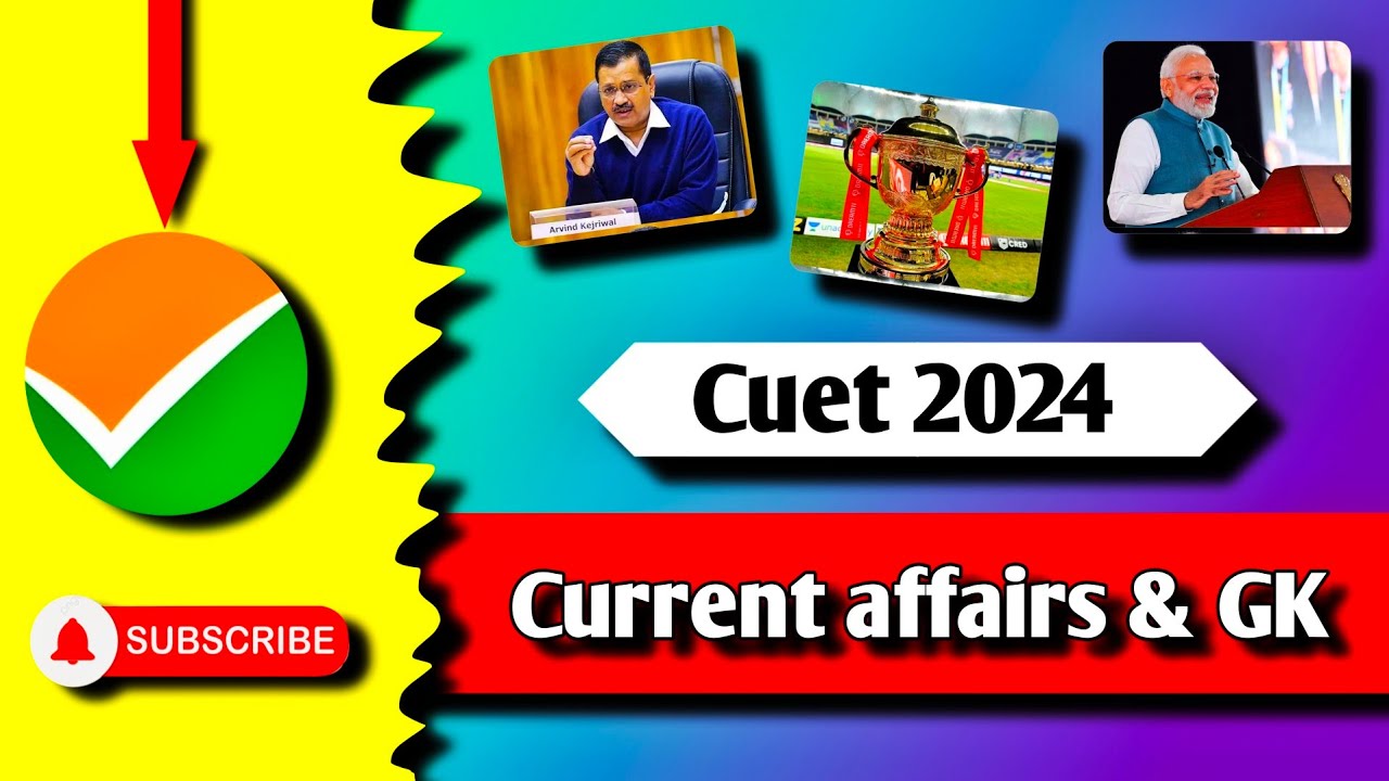 Cuet 2024 Current affairs and GK | All in one | Current affairs | Most ...