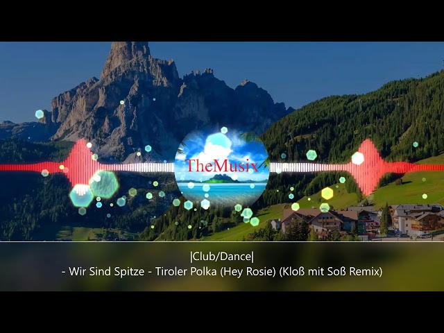 Tiroler Polka (Hey Rosie) - Wir Sind Spitze - (Remix) [Club/Dance] |TheMusix class=