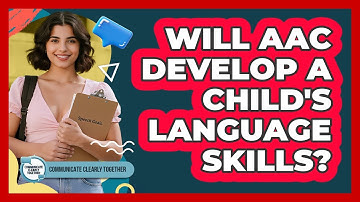 Will AAC Develop A Child