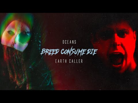 Смотреть клип Oceans Ft. Earth Caller - Breed Consume Die