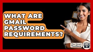What Are Gmail Password Requirements? - TheEmailToolbox.com