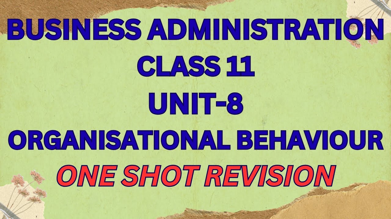 BUSINESS ADMINISTRATION I CLASS 11 I Organisational  Behaviour (UNIT-8) 