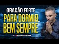 ORAÇÃO PARA ANTES DE DORMIR - BISPO EDERSON VIEIRA