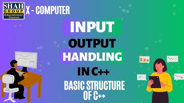 X COMPUTER| CHAPTER: INPUT / OUTPUT HANDLING IN C++