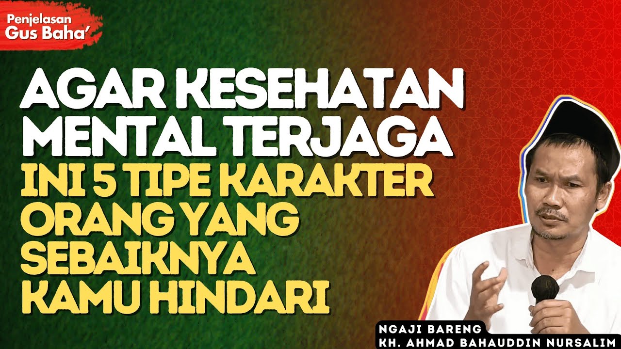 5 Tipe Orang Yang Sebaiknya Kamu Hindari - Penjelasan Gus Baha