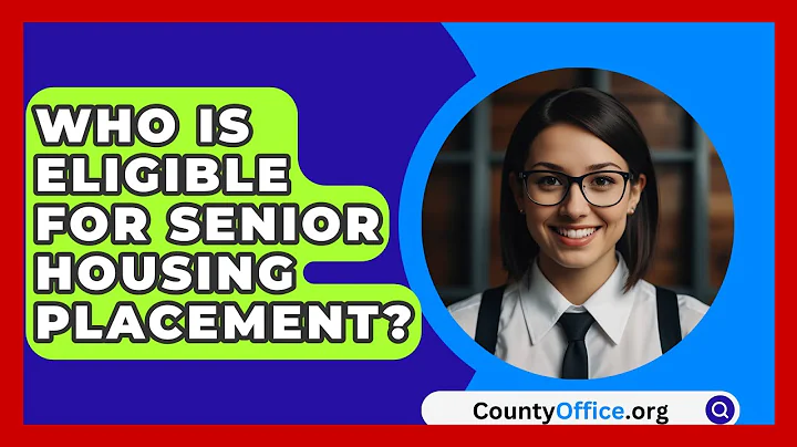Who Is Eligible For Senior Housing Placement? - CountyOffice.org