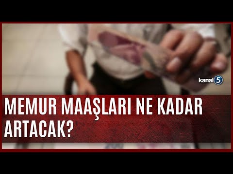 Memur Maaşları Ne Kadar Artacak?