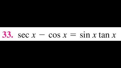 Verify sec x - cos x = sin x tan x