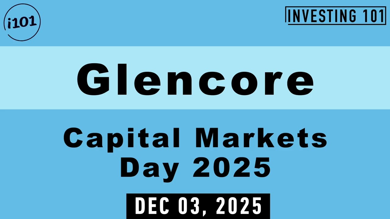 Glencore Capital Markets Day 2025