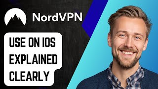 How To Use Nordvpn On Ios Explained Clearly [2025 Guide]