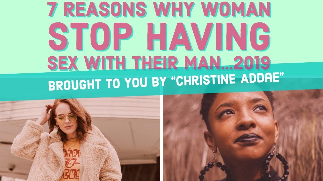 7 Reason S Why Woman Stop Having Sex With Their Man 2019 Youtube