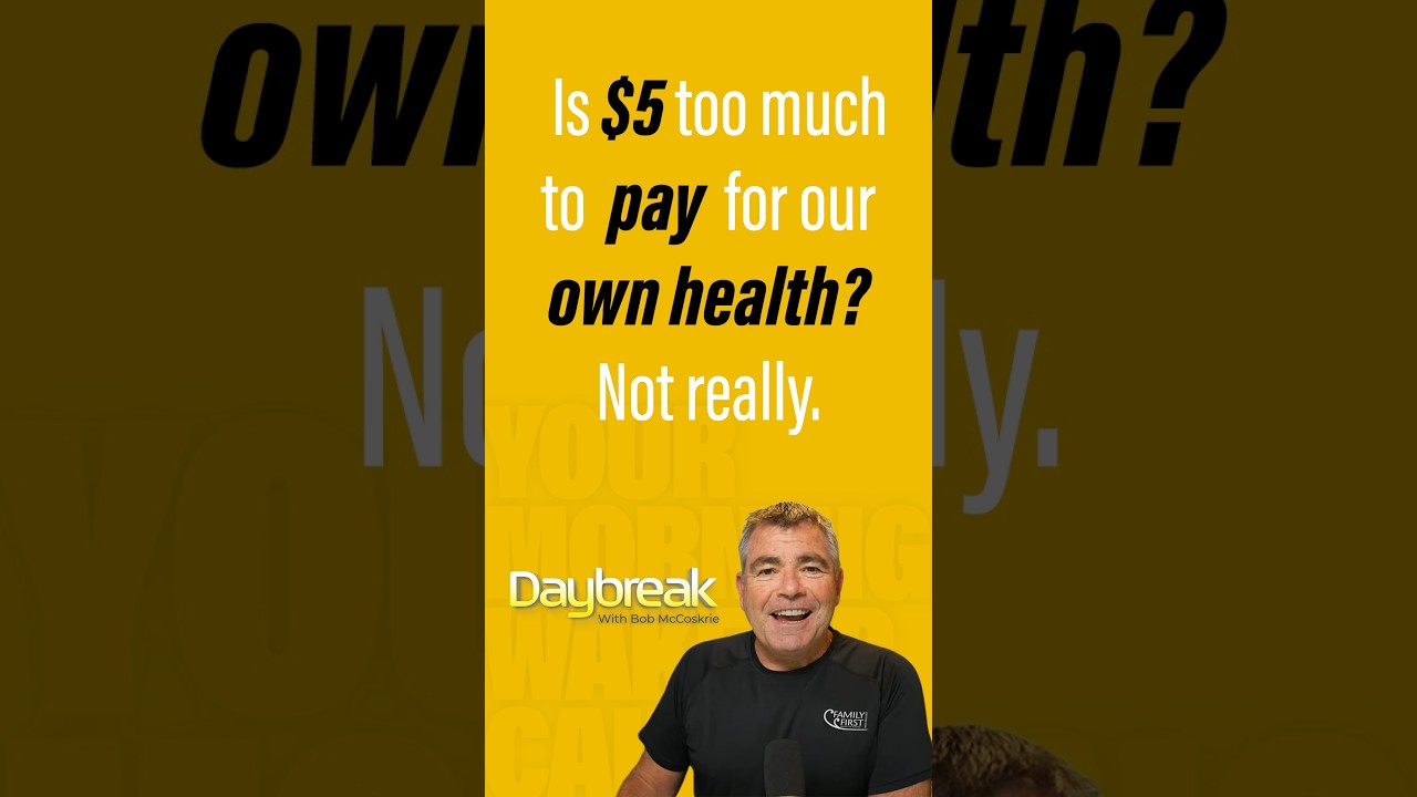 DayBreak: Is $5 too much to look after our own health?