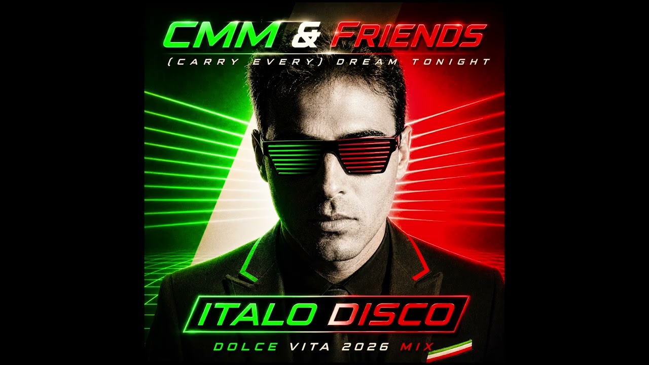 CMM & Friends - (Carry Every) Dream Tonight (Dolce Vita 2026 Mix) | Classic 80's ITALO DISCO