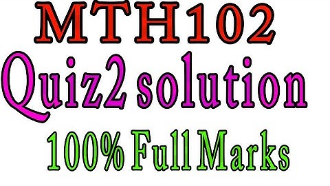 MTH102 Quiz 2 100% Full marks
