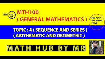 MTH100 ( GENERAL MATHEMATICS ) TOPIC 4  SEQUENCE AND SERIES PRESENTED BY MUHAMMAD RAMZAN