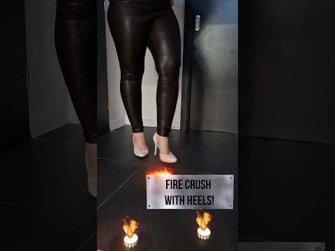 Open fire crush with high heels!!! 😍😘😍