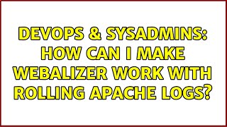 DevOps & SysAdmins: How can I make Webalizer work with rolling apache logs?