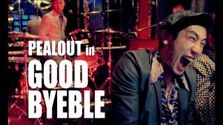 PEALOUT｢GOODBYEBLE｣