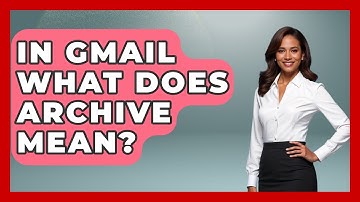 In Gmail What Does Archive Mean? - TheEmailToolbox.com