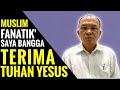 Muslim Fanatik' Saya Bangga Terima Tuhan Yesus - RUSTAM EFFENDI