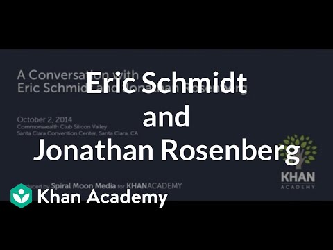 A conversation with Eric Schmidt and Jonathan Rosenberg | Entrepreneurship | Khan Academy