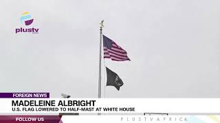Madeleine Albright: U.S. Flag Lowered To Half-Mast At White House | FOREIGN
