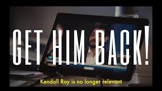 succession // get him back!