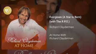 Richard Clayderman - Evergreen (A Star Is Born) (with The R.P.O.) (Official Audio)