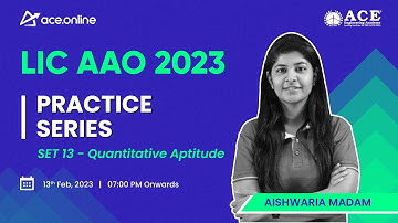 LIC AAO 2023 - Practice Series | Quantitative Aptitude - SET 13 | ACE Online & ACE Engg Academy