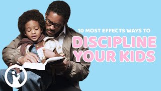 Top 10 Most Effective Ways to DISCIPLINE Your Children