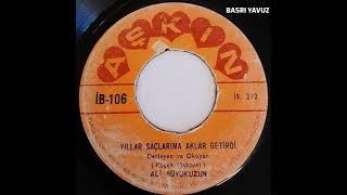 ALİ BÜYÜKUZUN ''Yıllar Saçlarıma Aklar Getirdi'' Orjinal 45'Lik Plak