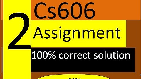 CS606 assignment no 2 |100% correct solution|2021 | The power of knowledge