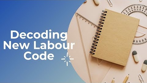 Decoding New Labour Codes