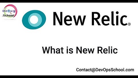 What is NewRelic and Fundamental Tutorials