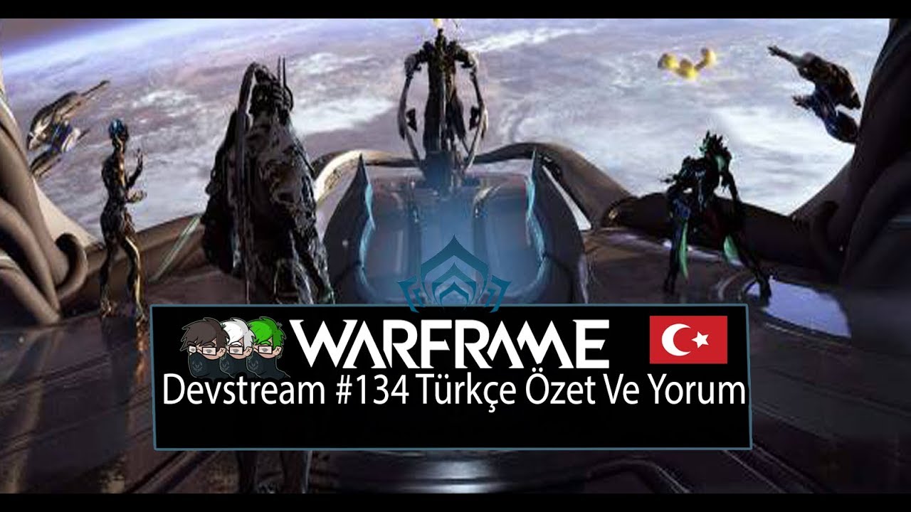 Warframe | Devstream #134 Türkçe Özet ve Yorum - YouTube