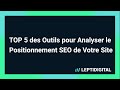 Top 5 des outils pour analyser le positionnement seo de votre site