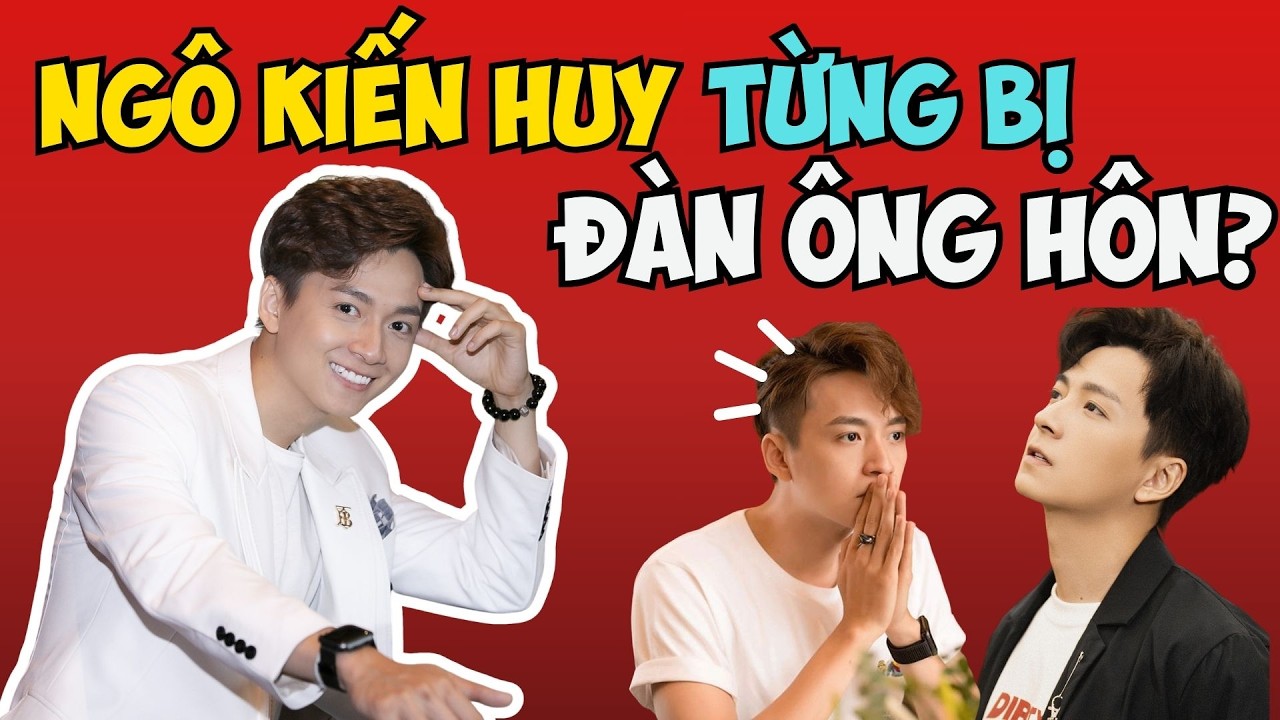 Sự kiện chấn động một thời, Ngô Kiến Huy từng bị nhiều chàng trai cưỡng hôn công khai