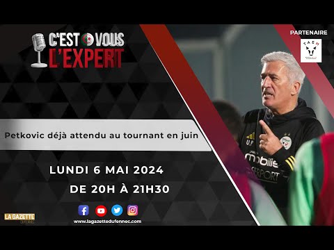 CVL'Expert 20h00-21h30. Lundi 6 mai 2024. Petkovic déjà attendu au tournant en Juin