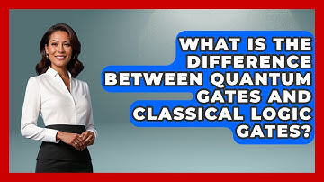 What Is the Difference Between Quantum Gates and Classical Logic Gates? - Quantum Tech Explained