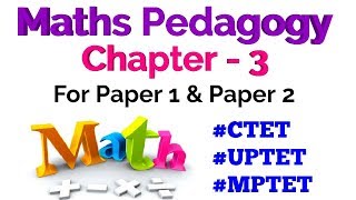 Maths Pedagogy for CTET 2019 || Chapter - 3